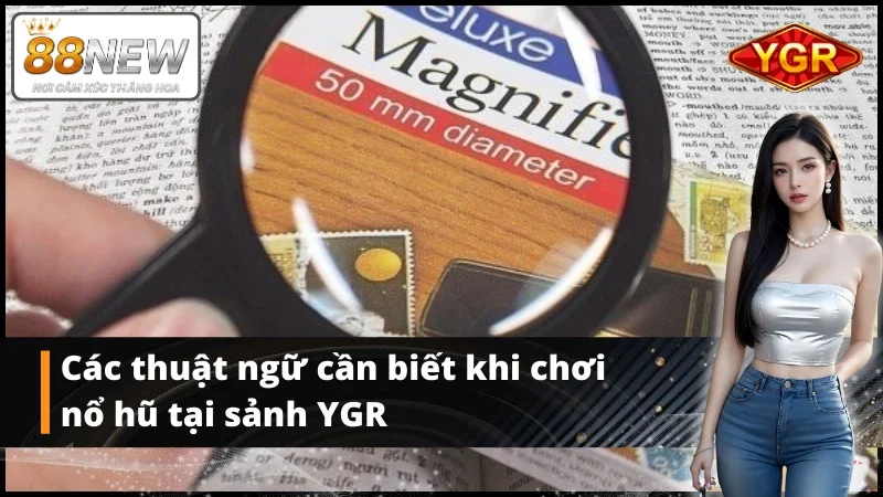 Thuật ngữ nổ hũ khi tại sảnh game YGR