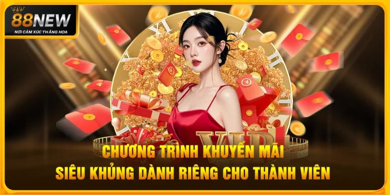 Chương Trình Khuyến Mãi Siêu Khủng Dành Riêng Cho Thành Viên New88